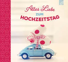 Fröse-Schreer |  Alles Liebe zum Hochzeitstag | Buch |  Sack Fachmedien