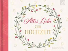 Fröse-Schreer |  Alles Liebe zur Hochzeit | Buch |  Sack Fachmedien