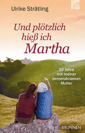 Strätling |  Und plötzlich hieß ich Martha | Buch |  Sack Fachmedien
