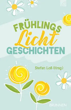 Loß / Vogt / Marx |  FrühlingsLichtGeschichten | Buch |  Sack Fachmedien