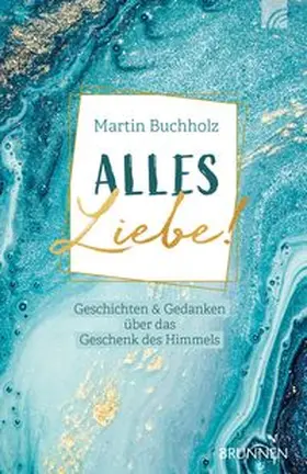 Buchholz |  Alles Liebe! | Buch |  Sack Fachmedien
