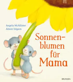 McAllister |  Sonnenblumen für Mama | Buch |  Sack Fachmedien