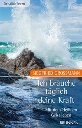 Grossmann |  Ich brauche täglich Deine Kraft | Buch |  Sack Fachmedien