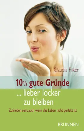 Filker |  10 1/2 gute Gründe... lieber locker zu bleiben | eBook | Sack Fachmedien