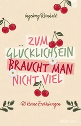 Reinhold |  Zum Glücklichsein braucht man nicht viel | eBook | Sack Fachmedien