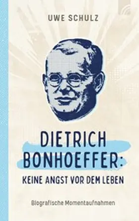 Schulz |  Dietrich Bonhoeffer: Keine Angst vor dem Leben | eBook | Sack Fachmedien