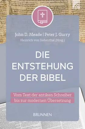 Meade / Gurry / Siebenthal | Die Entstehung der Bibel | Buch | 978-3-7655-9120-4 | www.sack.de