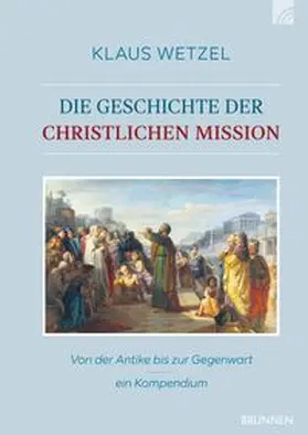 Wetzel | Die Geschichte der christlichen Mission | Buch | 978-3-7655-9572-1 | www.sack.de