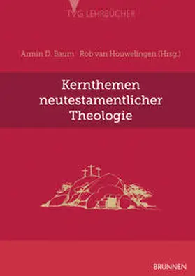 Baum / Houwelingen |  Kernthemen neutestamentlicher Theologie | Buch |  Sack Fachmedien
