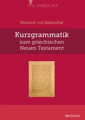 Siebenthal |  Kurzgrammatik zum griechischen Neuen Testament | Buch |  Sack Fachmedien