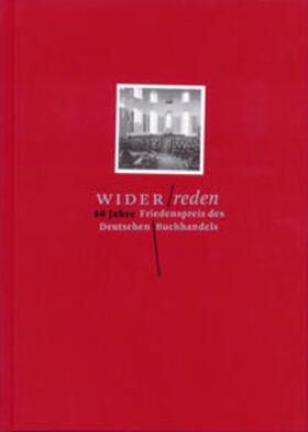 Frühwald / Füssel / Schult |  Widerreden. 60 Jahre Friedenspreis des Deutschen Buchhandels | Buch |  Sack Fachmedien