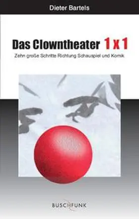 Bartels |  Das Clowntheater 1x1 | Buch |  Sack Fachmedien