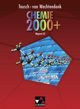 Tausch / Bohrmann-Linde / Wachtendonk |  Chemie 2000+ Bayern. Jahrgangsstufe 12 | Buch |  Sack Fachmedien