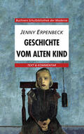 Erpenbeck / Bernheiden / Hotz |  Die Geschichte vom alten Kind. Text und Kommentar | Buch |  Sack Fachmedien