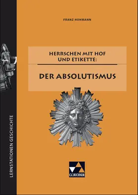 Hohmann |  Lernstationen Geschichte / Herrschen mit Hof und Etikette: der Absolutismus | Buch |  Sack Fachmedien