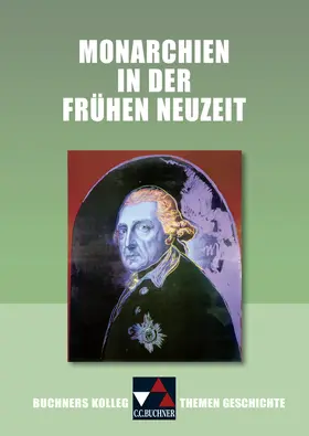 Fuchshuber-Weiß / Lanzinner |  Buchners Kolleg. Themen Geschichte / Monarchien in der Frühen Neuzeit | Buch |  Sack Fachmedien