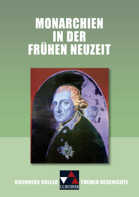 Fuchshuber-Weiß / Lanzinner |  Buchners Kolleg. Themen Geschichte. Monarchen in der Frühen Neuzeit | Buch |  Sack Fachmedien
