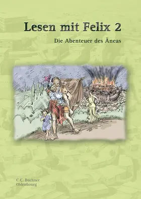 Lobe / Utz / Kammerer |  Latein mit Felix / Lesen mit Felix 2: Die Abenteuer des Äneas | Buch |  Sack Fachmedien
