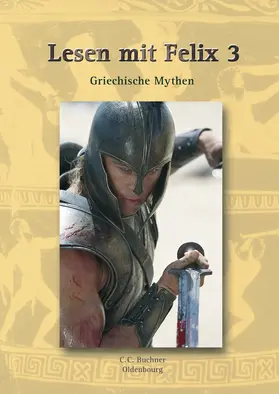 Lobe / Utz / Kammerer |  Lesen mit Felix 3: Griechische Mythen | Buch |  Sack Fachmedien