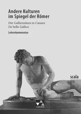 Färber / Scholz |  scala Lehrerkommentar 4 zu Andere Kulturen im Spiegel der Römer | Buch |  Sack Fachmedien