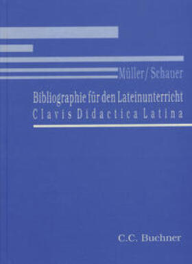 Müller / Schauer | Einzelbände Latein / Bibliographie für den Lateinunterricht | Buch | 978-3-7661-5694-5 | sack.de