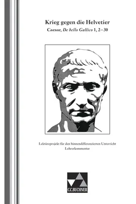 Bearbeitet von Ulrich Tipp |  Krieg gegen die Helvetier LK | Buch |  Sack Fachmedien