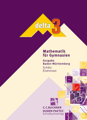 Eisentraut / Brandl / Schätz | delta 3 Mathematik für Gymnasien | Buch | 978-3-7661-6103-1 | sack.de