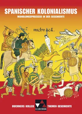 Mücke / Klein / Panzram |  Buchners Kolleg. Themen Geschichte. Spanischer Kolonialismus | Buch |  Sack Fachmedien