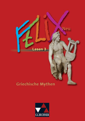 Lobe / Kammerer / Utz |  Felix 3 Neu. Lesen: Griechische Mythen | Buch |  Sack Fachmedien