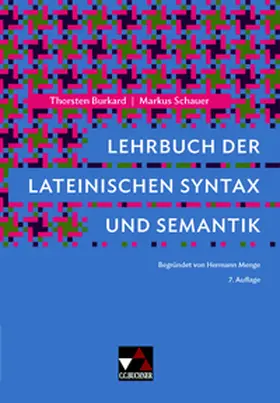 Burkard / Schauer |  Lehrbuch der lateinischen Syntax und Semantik | Buch |  Sack Fachmedien