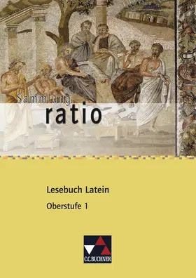 Lobe / Kattler / Streun |  ratio Lesebuch Latein – Oberstufe 1 | Buch |  Sack Fachmedien