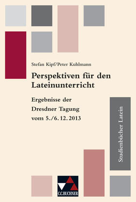Kipf / Korn / Kuhlmann | Studienbücher Latein. Perspektiven für den Lateinunterricht | Buch | 978-3-7661-8007-0 | sack.de