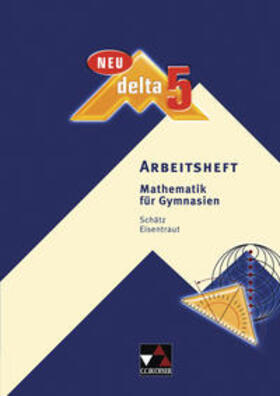 Schätz / Eisentraut | delta 5 Neu Arbeitsheft. Bayern | Buch | 978-3-7661-8265-4 | sack.de