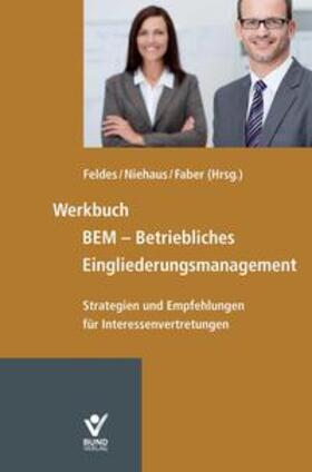 Feldes / Faber / Niehaus | Werkbuch BEM - Betriebliches Eingliederungsmanagement | Buch | 978-3-7663-6424-1 | sack.de