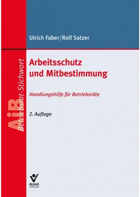Faber / Satzer |  Arbeitsschutz und Mitbestimmung | Buch |  Sack Fachmedien