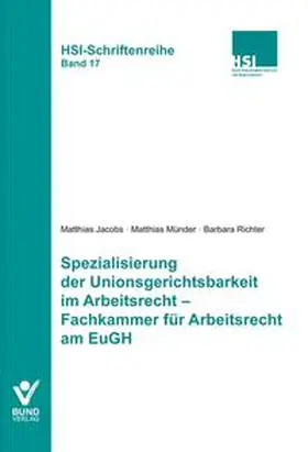 Jacobs / Münder / Richter |  Spezialisierung der Unionsgerichtsbarkeit im Arbeitsrecht - Fachkammer für Arbeitsrecht am EuGH | Buch |  Sack Fachmedien
