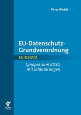 Wedde | EU-Datenschutz-Grundverordnung | Buch | 978-3-7663-6589-7 | sack.de