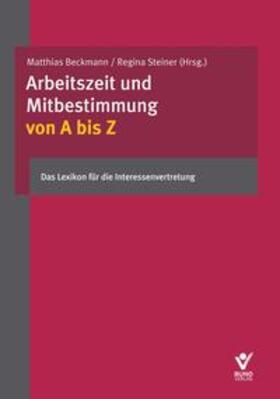 Beckmann / Mittländer / Steiner | Mittländer, S: Arbeitszeit und Mitbestimmung von A bis Z | Buch | 978-3-7663-6612-2 | sack.de