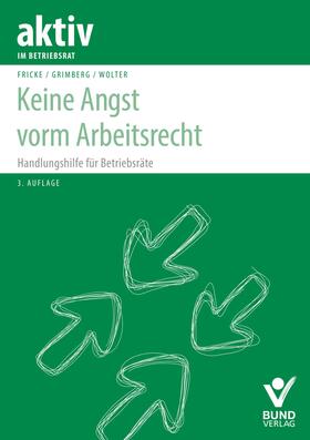 Fricke / Grimberg / Wolter | Keine Angst vorm Arbeitsrecht | Buch | 978-3-7663-6625-2 | sack.de