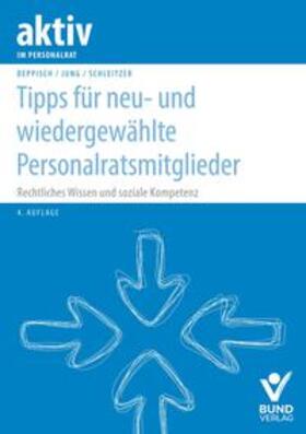 Deppisch / Jung / Schleitzer | Deppisch, H: Tipps für neu- und wiedergewählte Personalratsm | Buch | 978-3-7663-6633-7 | sack.de