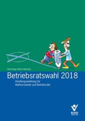 Berg / Heilmann | Betriebsratswahl 2018 | Buch | 978-3-7663-6643-6 | sack.de