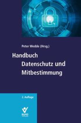 Wedde | Handbuch Datenschutz und Mitbestimmung | Buch | 978-3-7663-6692-4 | sack.de
