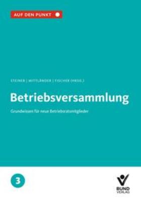 Steiner / Mittländer / Fischer | Die Betriebsversammlung | Buch | 978-3-7663-6738-9 | sack.de