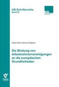 Ulber / Wiegandt |  Die Bindung von Arbeitnehmervereinigungen an die europäischen Grundfreiheiten | Buch |  Sack Fachmedien