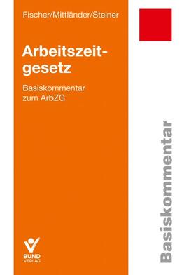 Fischer / Mittländer / Steiner | Fischer, E: Arbeitszeitgesetz | Buch | sack.de