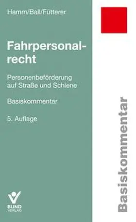 Hamm / Ball / Fütterer | Hamm, I: Fahrpersonalrecht | Buch | 978-3-7663-6870-6 | sack.de