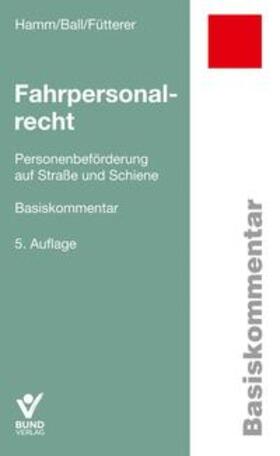 Hamm / Ball / Fütterer | Fahrpersonalrecht | Buch | 978-3-7663-6870-6 | sack.de