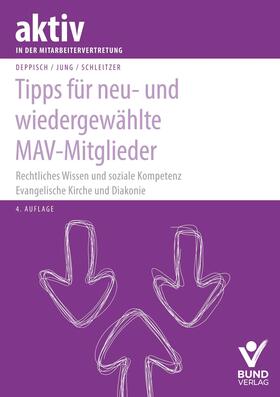 Deppisch / Jung / Schleitzer | Tipps für neu- und wiedergewählte MAV-Mitglieder | Buch | 978-3-7663-6885-0 | sack.de