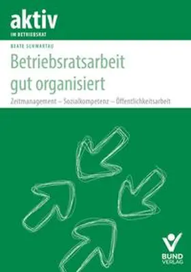 Schwartau |  Betriebsratsarbeit gut organisiert | Buch |  Sack Fachmedien