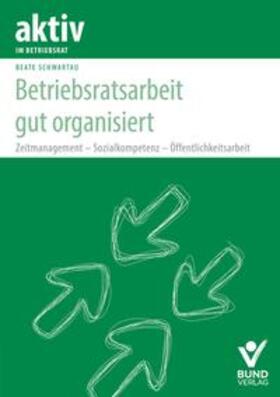 Schwartau | Betriebsratsarbeit gut organisiert | Buch | 978-3-7663-6903-1 | sack.de